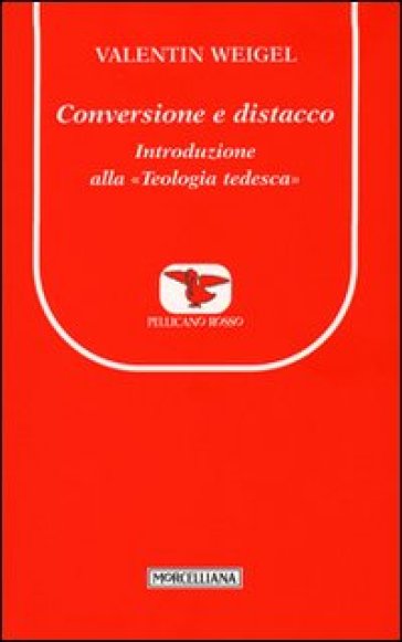 Conversione e distacco. Introduzione alla teologia tedesca - Valentin Weigel