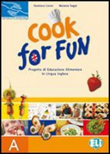 Cook for fun. Raccolta schede. Vol. A. Per la Scuola elementare - Damiana Covre - Melanie Segal