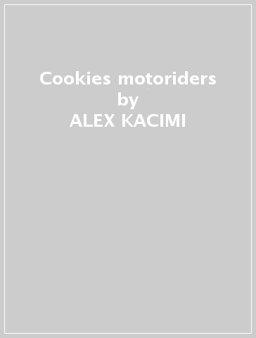 Cookies & motoriders - ALEX KACIMI