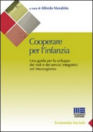 Cooperare per l'infanzia. Una guida per lo sviluppo dei nidi e dei servizi integrativi nel Mezzogiorno