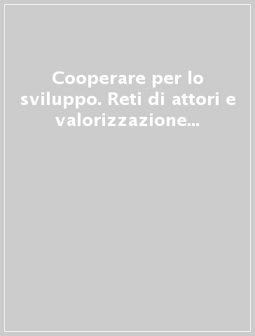 Cooperare per lo sviluppo. Reti di attori e valorizzazione dei territori nel milanese