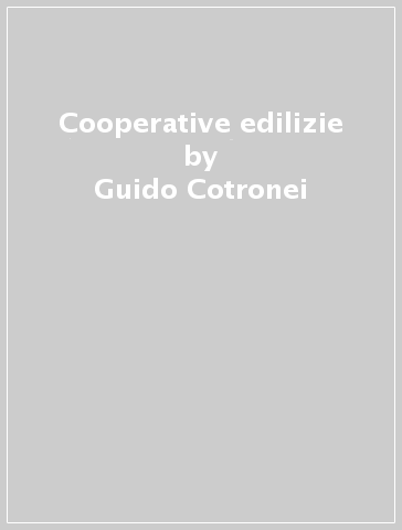 Cooperative edilizie - Guido Cotronei - Antonino Panepinto