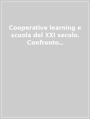 Cooperative learning e scuola del XXI secolo. Confronto e sfide educative. Con DVD