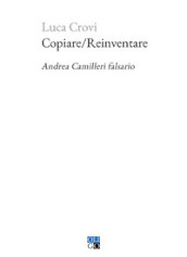 Copiare/Reinventare. Andrea Camilleri falsario