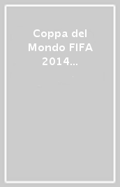 Coppa del Mondo FIFA 2014 - Guida ufficiale al torneo