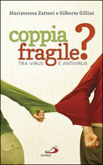 Coppia fragile? Tra virus e antivirus - Gilberto Gillini - Mariateresa Zattoni