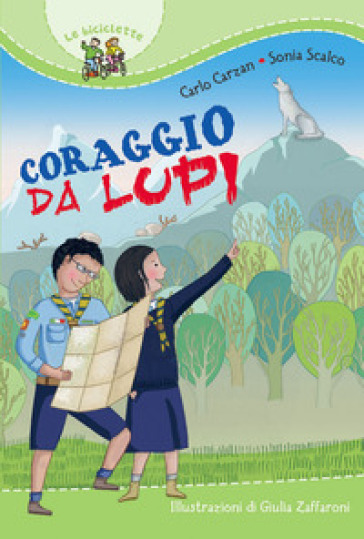 Coraggio da lupi - Carlo Carzan - Sonia Scalco