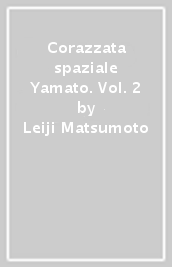 Corazzata spaziale Yamato. Vol. 2