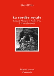 La Cordée royale - Edward Whymper et Michel Croz, le prince des guides