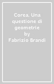 Corea. Una questione di geometrie