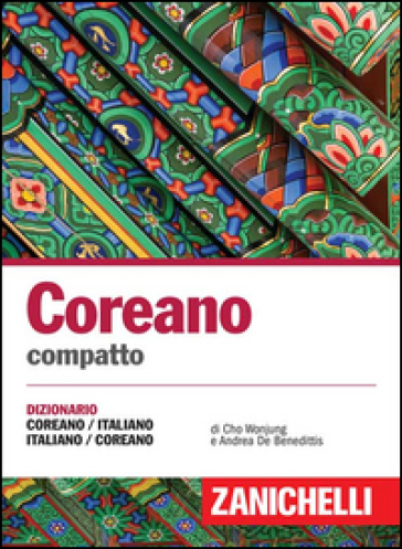 Coreano compatto. Dizionario Coreano-Italiano Italiano-Coreano - Andrea De Benedittis - Wonjung Julia Cho