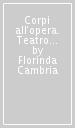 Corpi all opera. Teatro e scrittura in Antonin Artaud