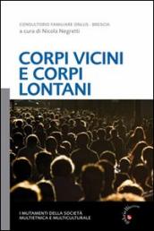 Corpi vicini e corpi lontani. I mutamenti della società multietnica e multiculturale