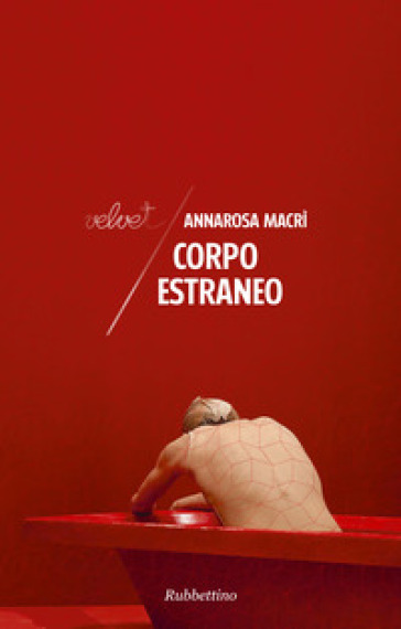 Corpo estraneo - Annarosa Macrì