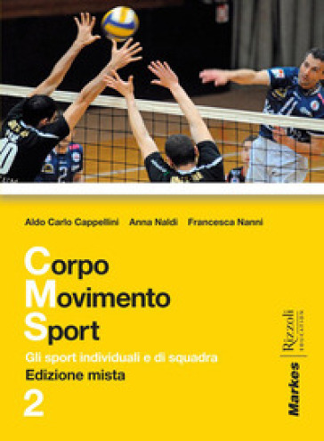 Corpo movimento sport. Per le Scuole superiori. Con espansione online. Vol. 2 - Aldo C. Cappellini - Anna Naldi - Rancesca Nanni