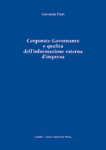 Corporate Governance e qualità dell'informazione esterna d'impresa - Giovanni Fiori