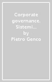 Corporate governance. Sistemi e strutture di governo dell
