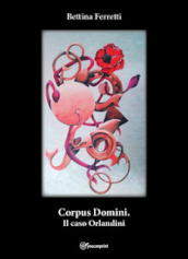 Corpus Domini. Il caso Orlandini