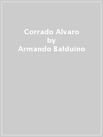 Corrado Alvaro - Armando Balduino