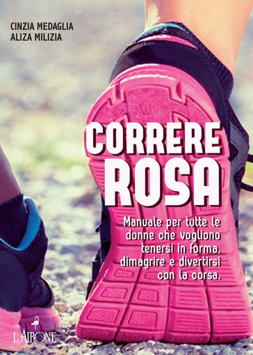 Correre rosa - Aliza Milizia - Cinzia Medaglia