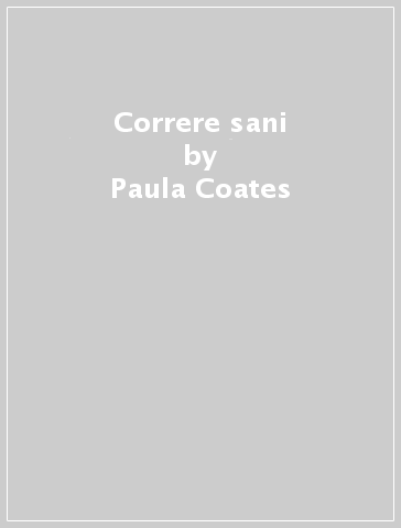 Correre sani - Paula Coates