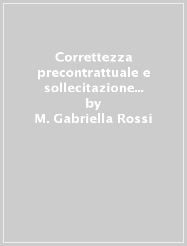 Correttezza precontrattuale e sollecitazione all'investimento - M. Gabriella Rossi