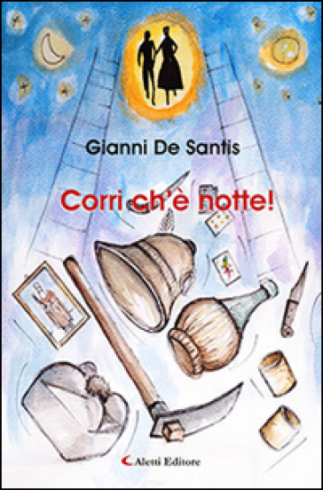 Corri ch'è notte! - Gianni De Santis