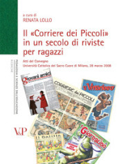 Il «Corriere dei Piccoli» in un secolo di riviste per ragazzi. Atti del convegno (Milano, 28 marzo 2008)