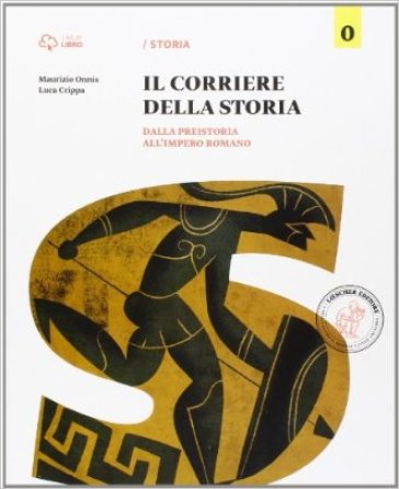 Corriere della storia. Dalla preistoria all'impero romano. Per la Scuola media. Con e-book. Con espansione online - Maurizio Onnis - Luca Crippa