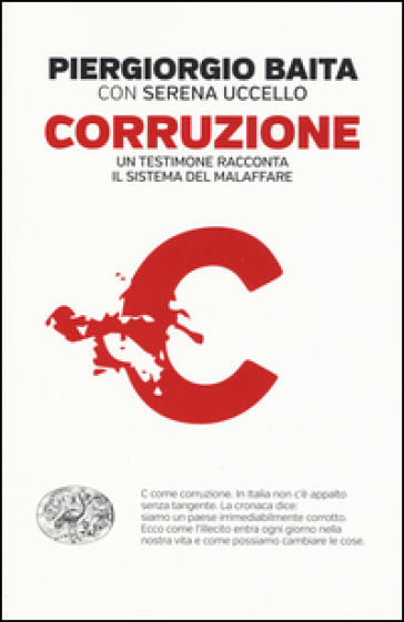 Corruzione. Un testimone racconta il sistema del malaffare - Piergiorgio Baita - Serena Uccello