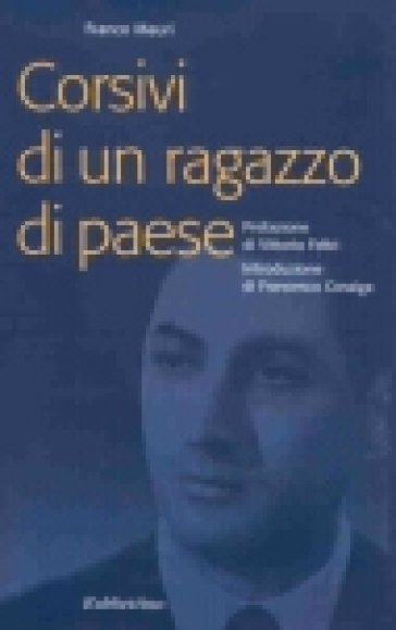 Corsivi di un ragazzo di paese - Franco Mauri