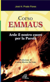 Corso Emmaus. Arde il nostro cuore per la parola. Ediz. illustrata