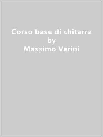 Corso base di chitarra - Massimo Varini
