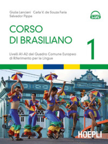 Corso di brasiliano. Livelli A1-A2 del quadro comune europeo di riferimento per le lingue. Con CD Audio formato MP3. Vol. 1 - Giulia Lanciani - Carla V. de Souza Faria - Salvador Pippa