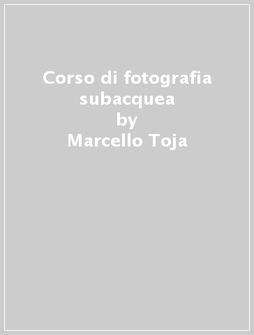 Corso di fotografia subacquea - Marcello Toja