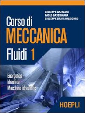 Corso di meccanica. Fluidi. 1. - Giuseppe Anzalone - Paolo Bassignana - Giuseppe Brafa Musicoro