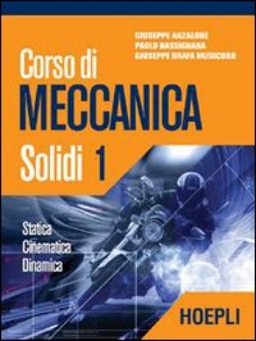 Corso di meccanica. Solidi. 1. - Giuseppe Anzalone - Paolo Bassignana - Giuseppe Brafa Musicoro