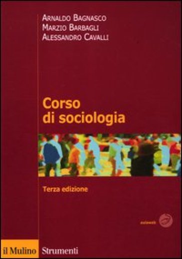 Corso di sociologia - Arnaldo Bagnasco - Marzio Barbagli - Alessandro Cavalli