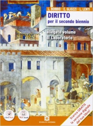 Corso di diritto e laboratorio di diritto. Vol. unico. Con Laboratorio. Ediz. riforma. Per le Scuole superiori. Con espansione online - L. Bobbio - E. Gliozzi - L. Lenti