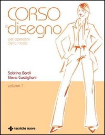 Corso di disegno per operatori della moda - Elena Castiglioni - Sabrina Bordi