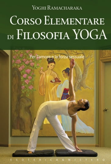 Corso elementare di filosofia yoga - Yoghi Ramacharaka