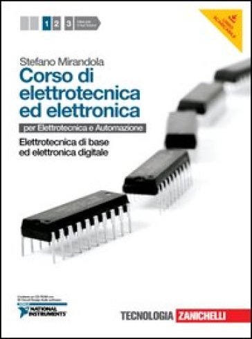 Corso di elettrotecnica ed elettronica. Per le Scuole superiori. Con CD-ROM. Con risorse online. 1: Elettrotecnica di base ed elettronica digitale - Stefano Mirandola