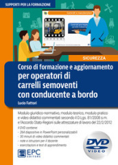 Corso di formazione e aggiornamento per operatori di carrelli semoventi con conducente a bordo. Modulo giuridico-normativo, modulo teorico, modulo pratico e video didattici commentati secondo il D.Lgs. 81/2008 s.m. e l Accordo della Conferenza Stato-Regioni sulle attrezzature di lavoro del 22 febbraio 2012. Con DVD-ROM