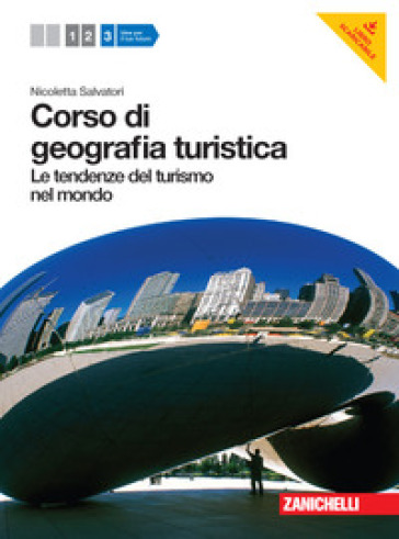 Corso di geografia turistica. Per le Scuole superiori. Con espansione online. 3: Tendenze del turismo nel mondo - Nicoletta Salvatori