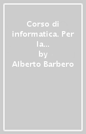 Corso di informatica. Per la 5ª classe delle Scuole superiori. Con e-book. Con espansione online