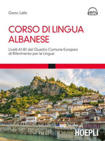 Corso di lingua albanese. Livelli A1-B1 del quadro comune europeo di riferimento per le lingue. Con Contenuto digitale per download e accesso on line - Genc Lafe