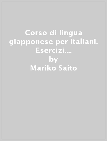 Corso di lingua giapponese per italiani. Esercizi. Con CD Audio. 2. - Mariko Saito