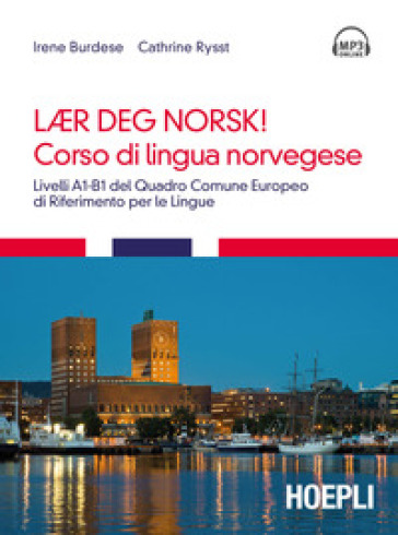 Corso di lingua norvegese. Livelli A1-B1 del quadro comune Europeo di riferimento per le lingue. Con tracce audio formato MP3 scaricabili online - Irene Burdese - Cathrine Rysst