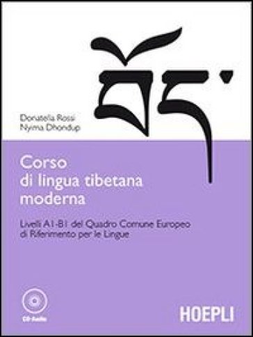 Corso di lingua tibetana moderna. Livelli A1-B1 del quadro comune Europeo di riferimento per le lingue. Con CD-ROM - Donatella Rossi - Nyima Dhondup