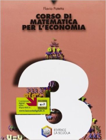 Corso di matematica per l'economia. Per gli Ist. tecnici commerciali. 3. - Flavio Patetta